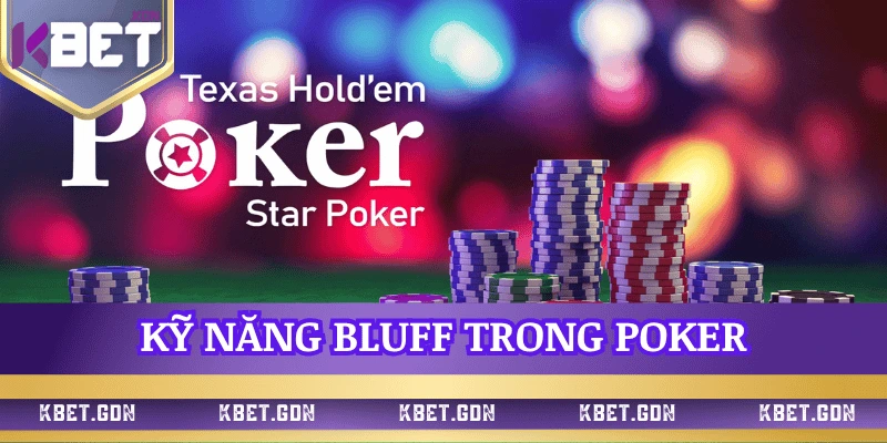 cach-choi-poker-2-la-ky-nang-bluff