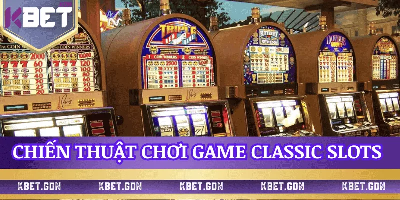 chien-thuat-choi-game-classic-slots-k88