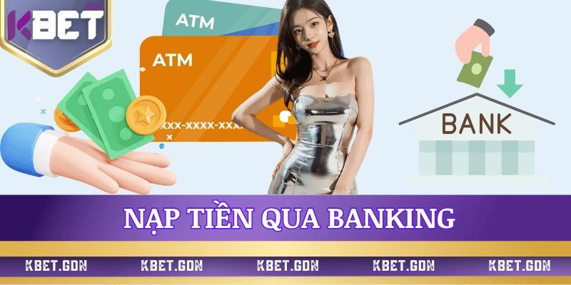 huong-dan-nap-tien-kbet-qua-ngan-hang