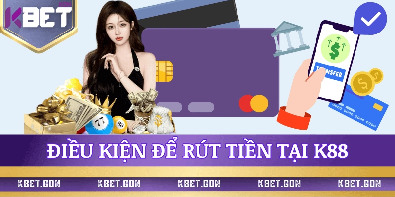 huong-dan-rut-tien-k88-dieu-kien