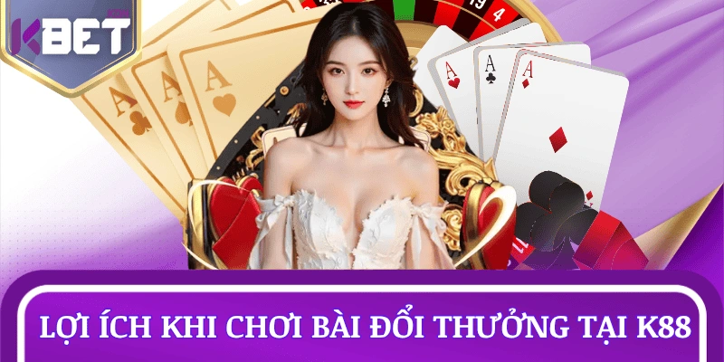 loi-ich-choi-game-bai-doi-thuong-k88