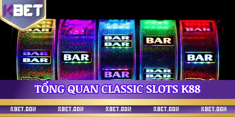 tong-quan-classic-slot-k88