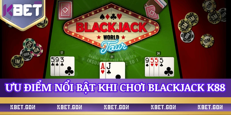 uu-diem-noi-bat-choi-blackjack-k88
